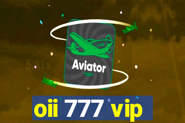 oii 777 vip